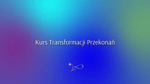 kurstransformacjiprzekonan Kurs Transformacji Przekonań